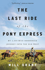 Book cover for The Last Ride of the Pony Express: My 2,000-Mile Horseback Journey Into the Old West