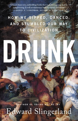 Book cover for Drunk: How We Sipped, Danced, and Stumbled Our Way to Civilization