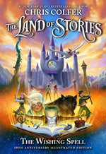 Book cover for The Land of Stories: The Wishing Spell: 10th Anniversary Illustrated Edition