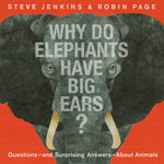 Book cover for Why Do Elephants Have Big Ears?: Questions -- And Surprising Answers -- About Animals
