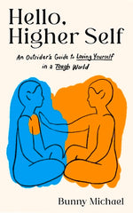Book cover for Hello, Higher Self: An Outsider's Guide to Loving Yourself in a Tough World
