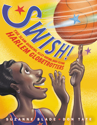 Book cover for Swish!: The Slam-Dunking, Alley-Ooping, High-Flying Harlem Globetrotters