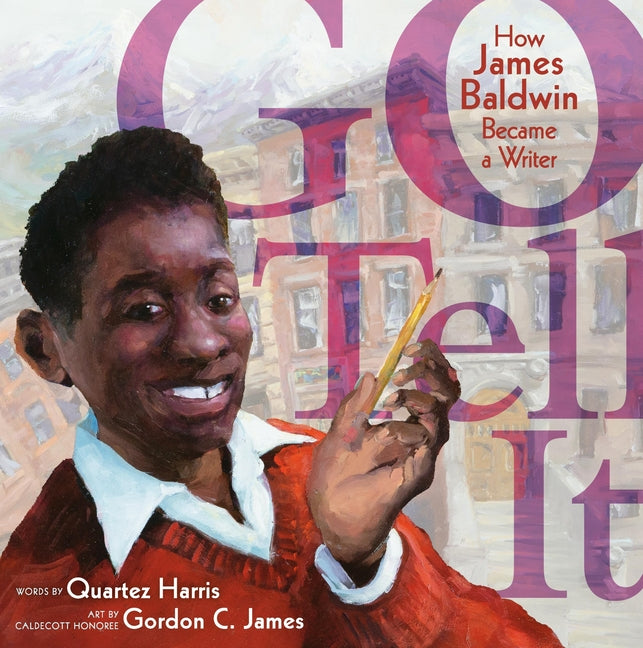 Book cover for Go Tell It: How James Baldwin Became a Writer