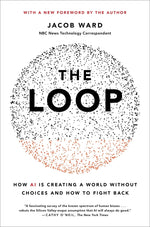 Book cover for The Loop: How AI Is Creating a World Without Choices and How to Fight Back