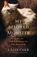 Book cover for My Beloved Monster: Masha, the Half-Wild Rescue Cat Who Rescued Me