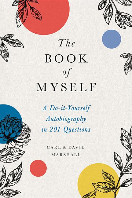 Book cover for The Book of Myself: A Do-It-Yourself Autobiography in 201 Questions
