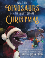 Book cover for What the Dinosaurs Did the Night Before Christmas