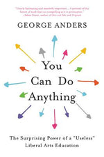 Book cover for You Can Do Anything: The Surprising Power of a Useless Liberal Arts Education