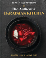 Book cover for The Authentic Ukrainian Kitchen: Recipes from a Native Chef
