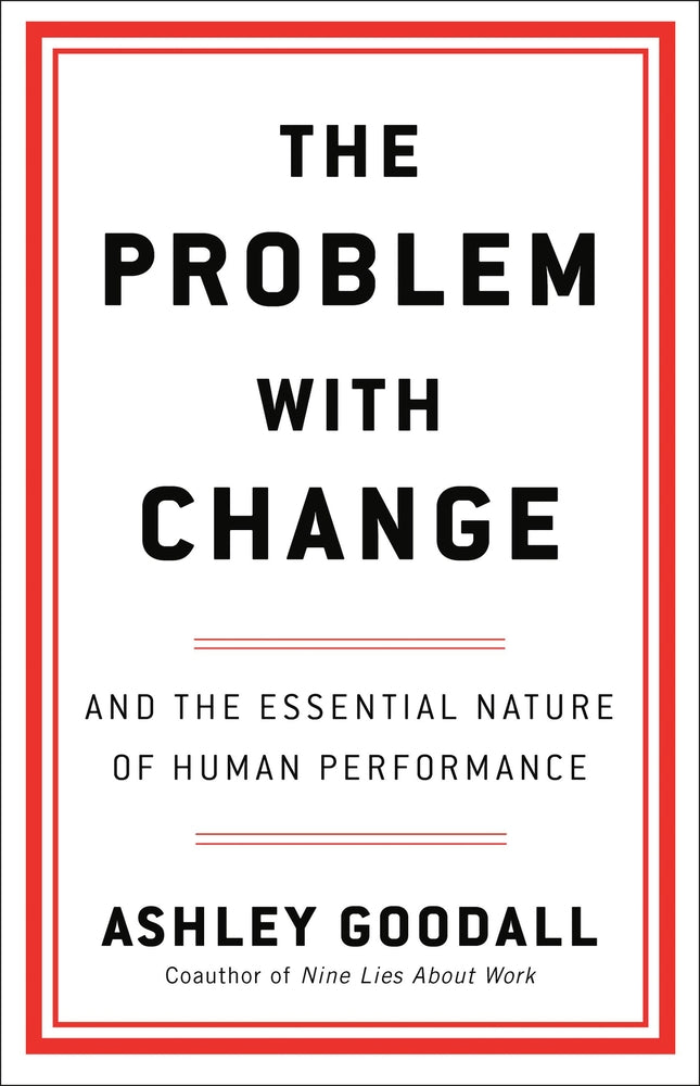 Book cover for The Problem with Change: And the Essential Nature of Human Performance