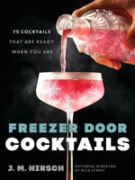 Book cover for Freezer Door Cocktails: 75 Cocktails That Are Ready When You Are