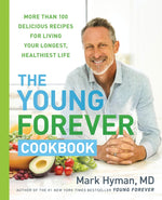 Book cover for The Young Forever Cookbook: More Than 100 Delicious Recipes for Living Your Longest, Healthiest Life
