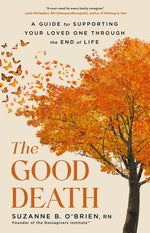 Book cover for Good Death: A Guide for Supporting Your Loved One Through the End of Life