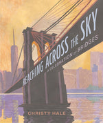 Book cover for Reaching Across the Sky: A Celebration of Bridges