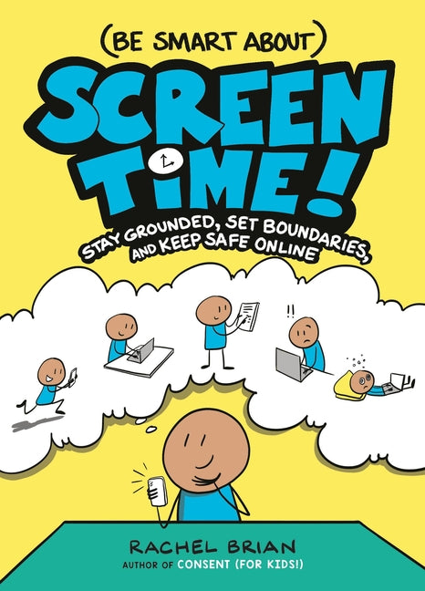 Book cover for (Be Smart About) Screen Time!: Stay Grounded, Set Boundaries, and Keep Safe Online