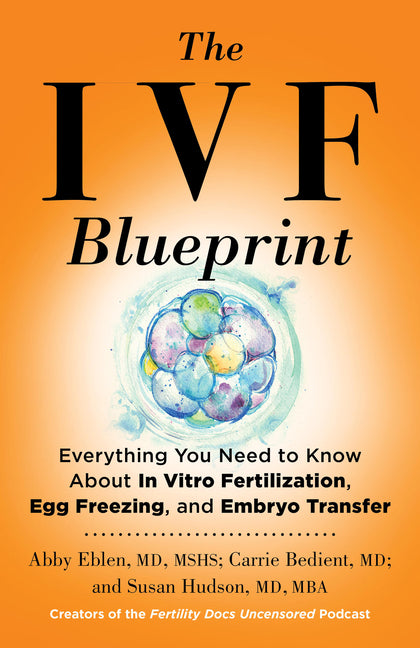 Book cover for Ivf Blueprint: Everything You Need to Know about in Vitro Fertilization, Egg Freezing, and Embryo Transfer