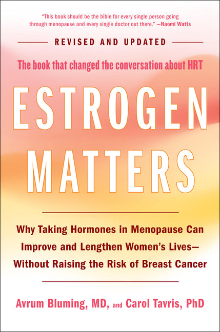 Book cover for Estrogen Matters: Why Taking Hormones in Menopause Can Improve and Lengthen Women's Lives -- Without Raising the Risk of Breast Cancer (2024 Revised a