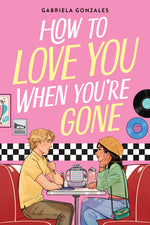 Book cover for How to Love You When You're Gone