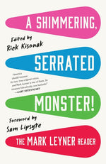 Book cover for Shimmering, Serrated Monster!: The Mark Leyner Reader