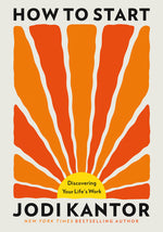 Book cover for How to Start: Discovering Your Life's Work