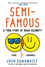 Book cover for Semi-Famous: A True Story of Near Celebrity