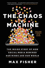 Book cover for The Chaos Machine: The Inside Story of How Social Media Rewired Our Minds and Our World
