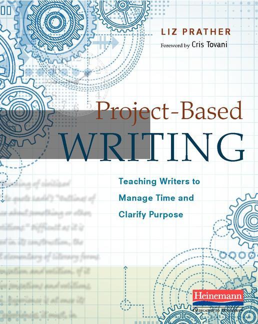 Book cover for Project-Based Writing: Teaching Writers to Manage Time and Clarify Purpose