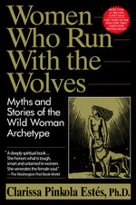 Book cover for Women Who Run with the Wolves: Myths and Stories of the Wild Woman Archetype