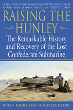 Book cover for Raising the Hunley: The Remarkable History and Recovery of the Lost Confederate Submarine