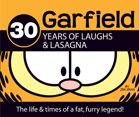 Book cover for Garfield 30 Years of Laughs & Lasagna: The Life & Times of a Fat, Furry Legend!