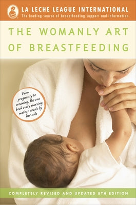 Book cover for The Womanly Art of Breastfeeding: Completely Revised and Updated 8th Edition