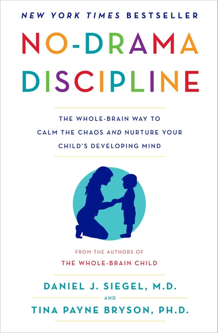 Book cover for No-Drama Discipline: The Whole-Brain Way to Calm the Chaos and Nurture Your Child's Developing Mind
