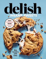 Book cover for Delish Insane Sweets: Bake Yourself a Little Crazy: 100+ Cookies, Bars, Bites, and Treats