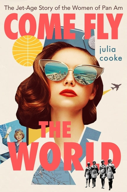Book cover for Come Fly the World: The Jet-Age Story of the Women of Pan Am