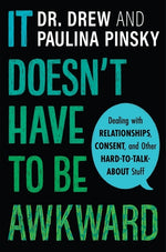 Book cover for It Doesn't Have to Be Awkward: Dealing with Relationships, Consent, and Other Hard-To-Talk-About Stuff