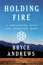 Book cover for Holding Fire: A Reckoning with the American West