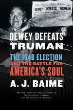 Book cover for Dewey Defeats Truman: The 1948 Election and the Battle for America's Soul