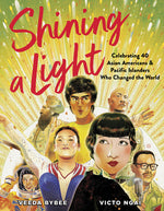 Book cover for Shining a Light: Celebrating 40 Asian Americans and Pacific Islanders Who Changed the World
