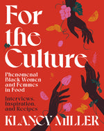 Book cover for For the Culture: Phenomenal Black Women and Femmes in Food: Interviews, Inspiration, and Recipes