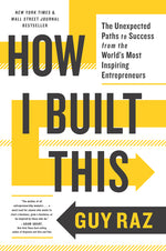 Book cover for How I Built This: The Unexpected Paths to Success from the World's Most Inspiring Entrepreneurs