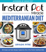 Book cover for Instant Pot Miracle Mediterranean Diet Cookbook: 100 Simple and Tasty Recipes Inspired by One of the World's Healthiest Diets