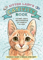 Book cover for Kitten Lady's Cativity Book: Coloring, Crafts, and Activities for Cat Lovers of All Ages