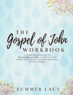 Book cover for Gospel of John Workbook A Companion Guide to His Word Alone: A call to put down your Bible studies and pick up your Bible