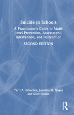 Book cover for Suicide in Schools: A Practitioner's Guide to Multi-Level Prevention, Assessment, Intervention, and Postvention