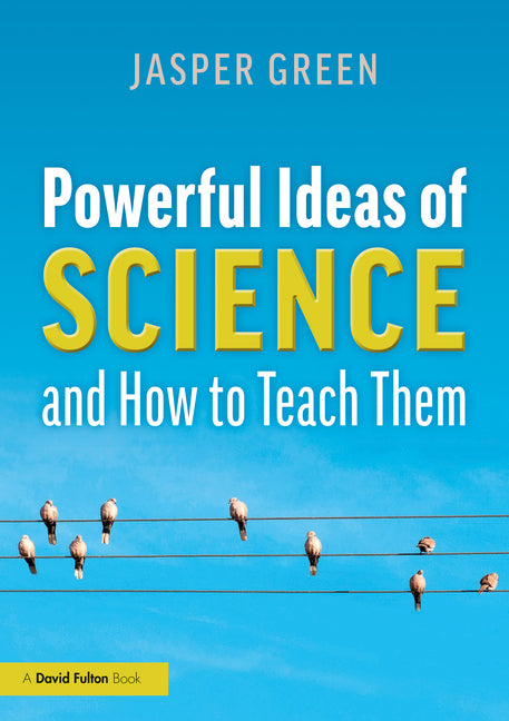 Book cover for Powerful Ideas of Science and How to Teach Them