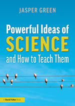 Book cover for Powerful Ideas of Science and How to Teach Them