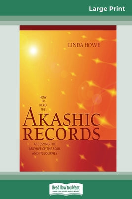 Book cover for How to Read the Akashic Records: Accessing the Archive of the Soul and its Journey (16pt Large Print Edition)