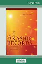 Book cover for How to Read the Akashic Records: Accessing the Archive of the Soul and its Journey (16pt Large Print Edition)