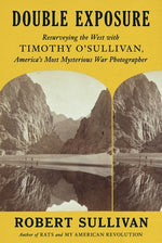 Book cover for Double Exposure: Resurveying the West with Timothy O'Sullivan, America's Most Mysterious War Photographer