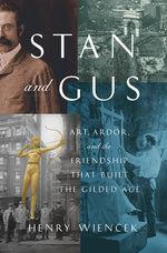 Book cover for Stan and Gus: Art, Ardor, and the Friendship That Built the Gilded Age